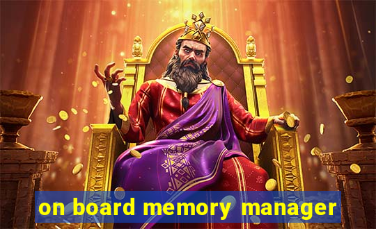 on board memory manager